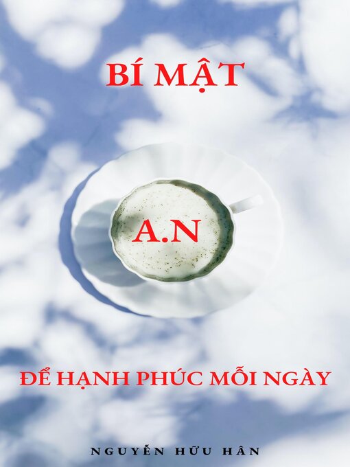 Title details for Bí mật A.N để hạnh phúc mỗi ngày by Nguyễn Hữu Hân - Available